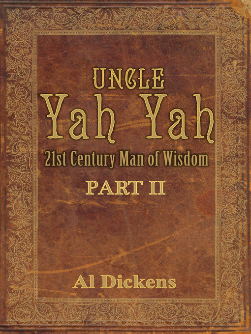 Title details for Uncle Yah Yah, Part II by Al Dickens - Available